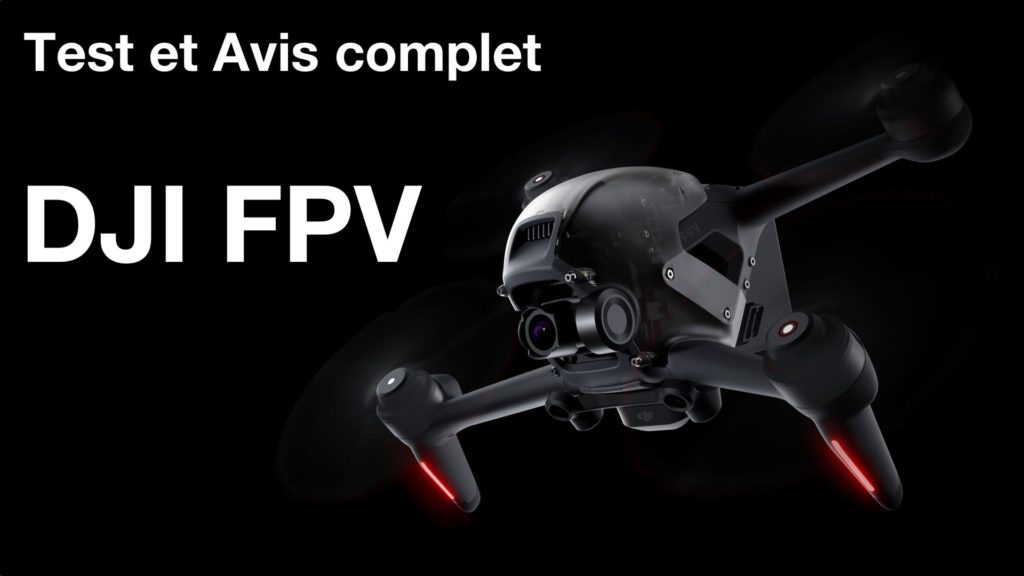 Test et avis drone DJI FPV